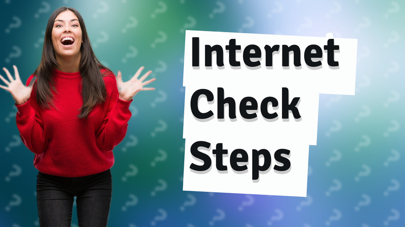 Internet Check Steps