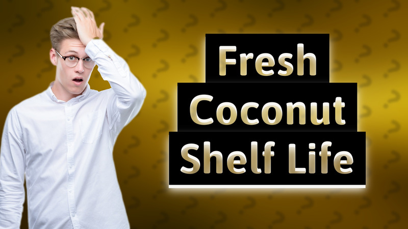 Fresh Coconut Shelf Life