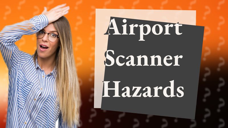 Airport Scanner Hazards