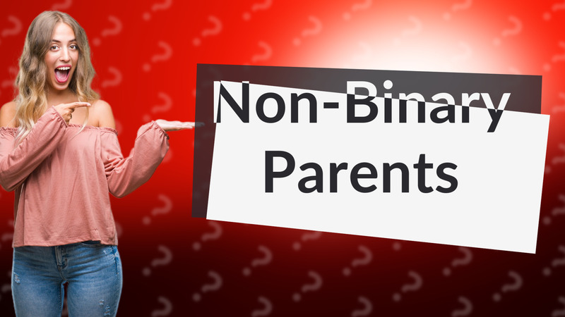 Non-Binary Parents