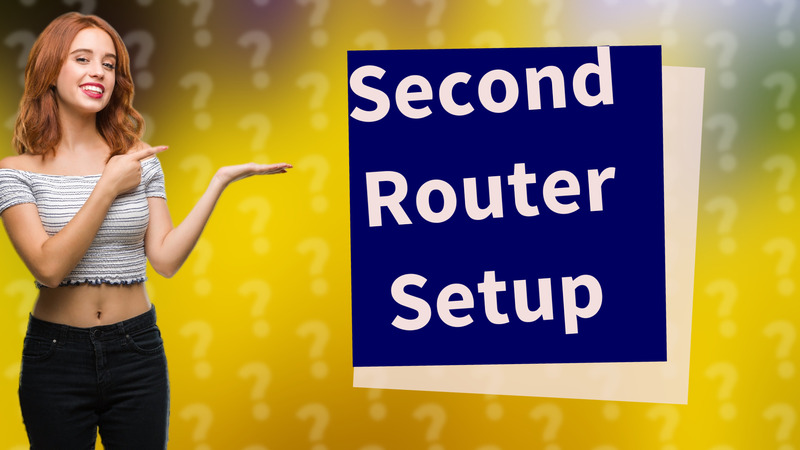 Second Router Setup