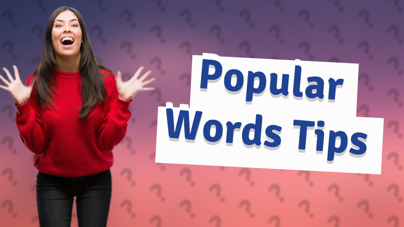 Popular Words Tips