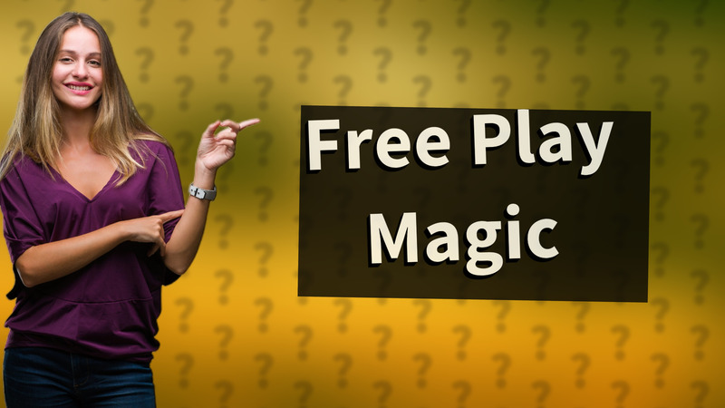 Free Play Magic