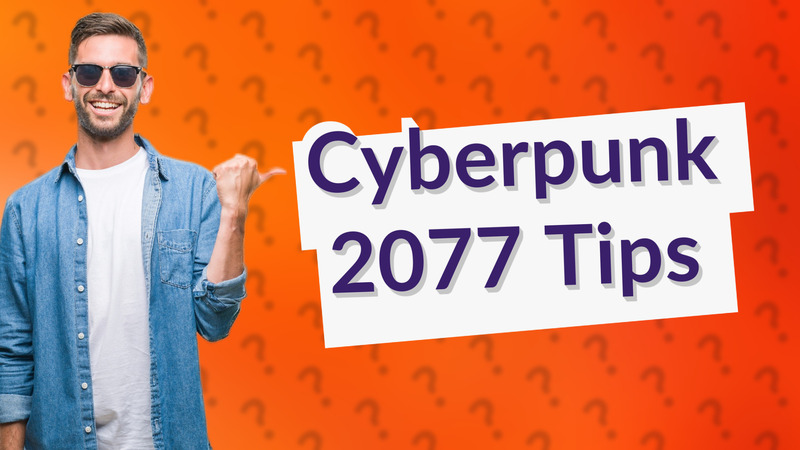 Cyberpunk 2077 Tips