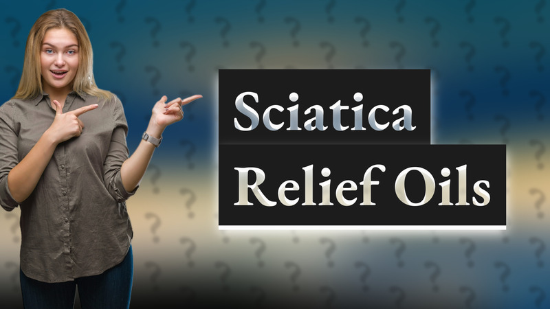 Sciatica Relief Oils