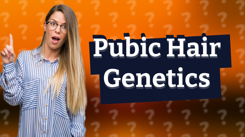 Pubic Hair Genetics