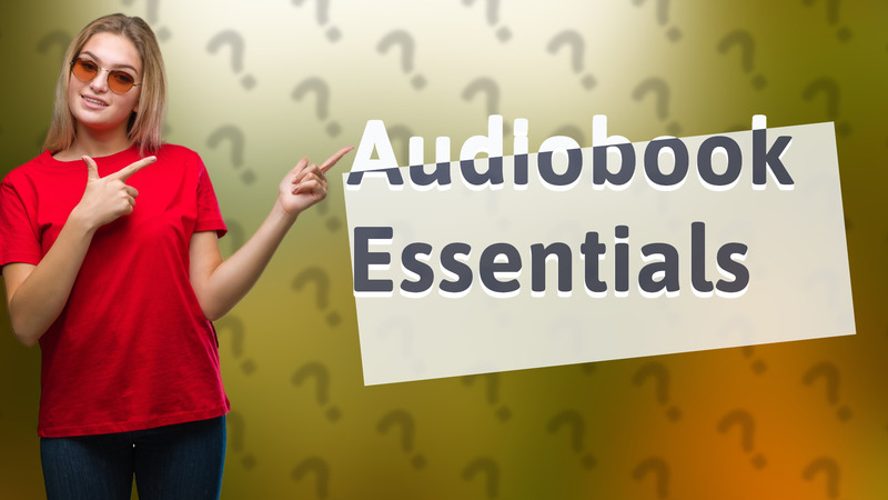 Audiobook Essentials