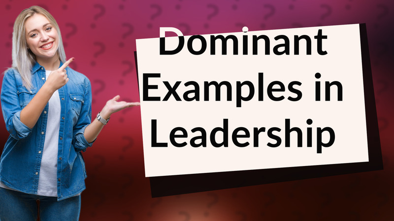 Dominant Examples in Leadership