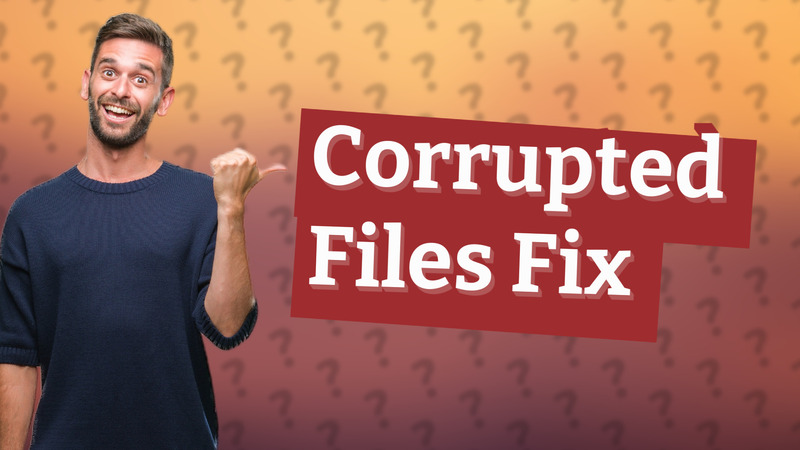 Corrupted Files Fix