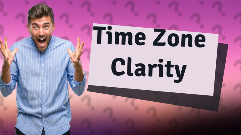 Time Zone Clarity