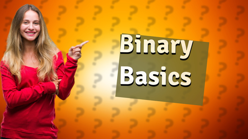 Binary Basics