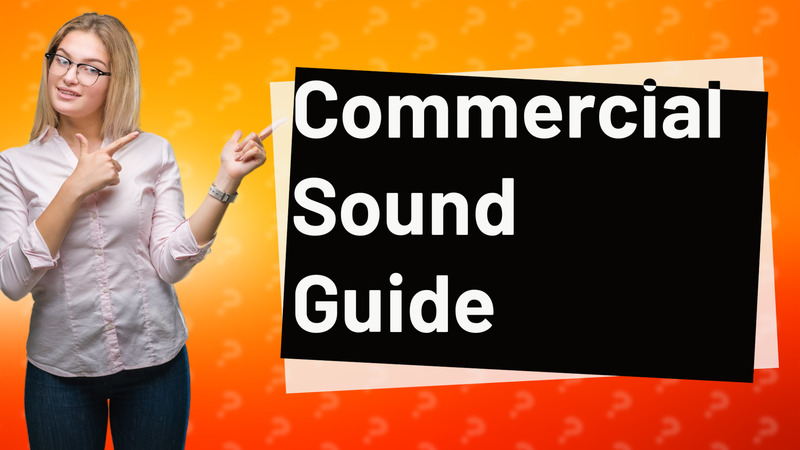 Commercial Sound Guide