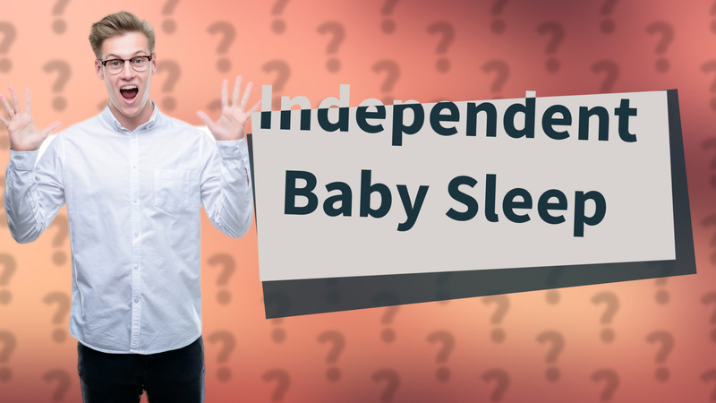 Independent Baby Sleep