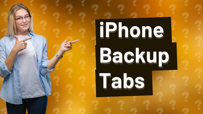 iPhone Backup Tabs