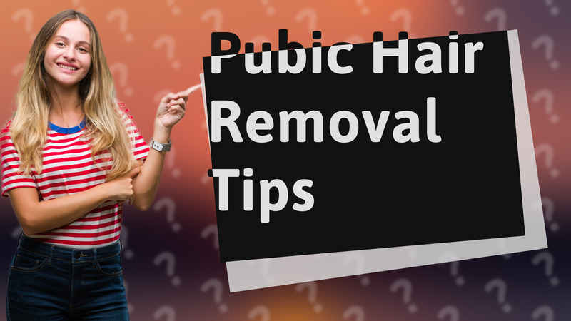 Pubic Hair Removal Tips