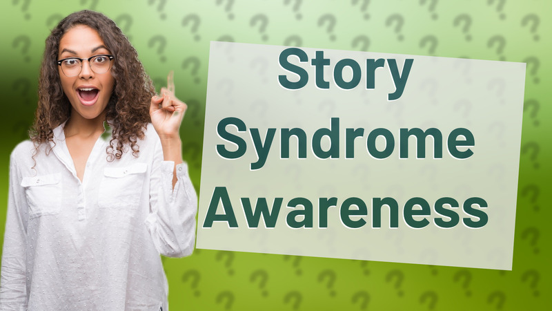 Story Syndrome Awareness