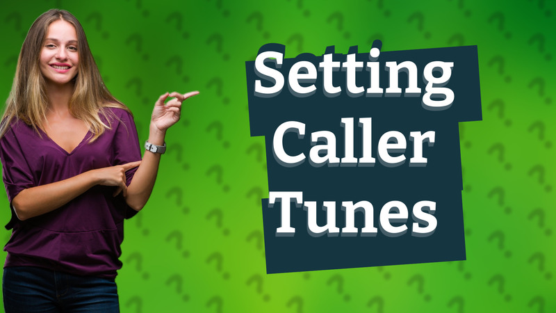 Setting Caller Tunes