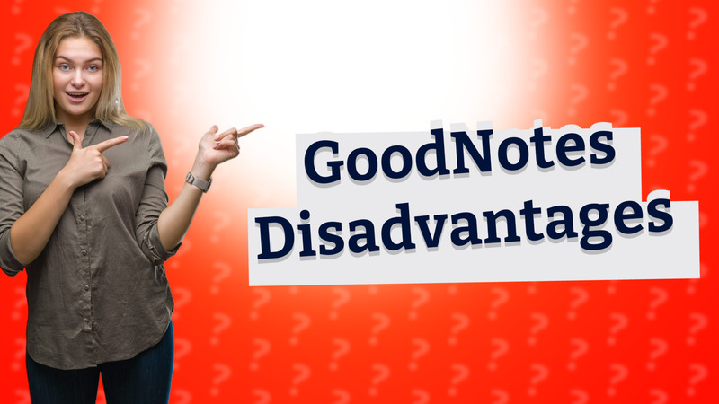 GoodNotes Disadvantages