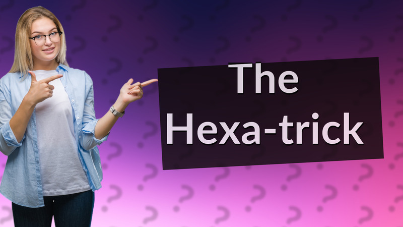 The Hexa-trick