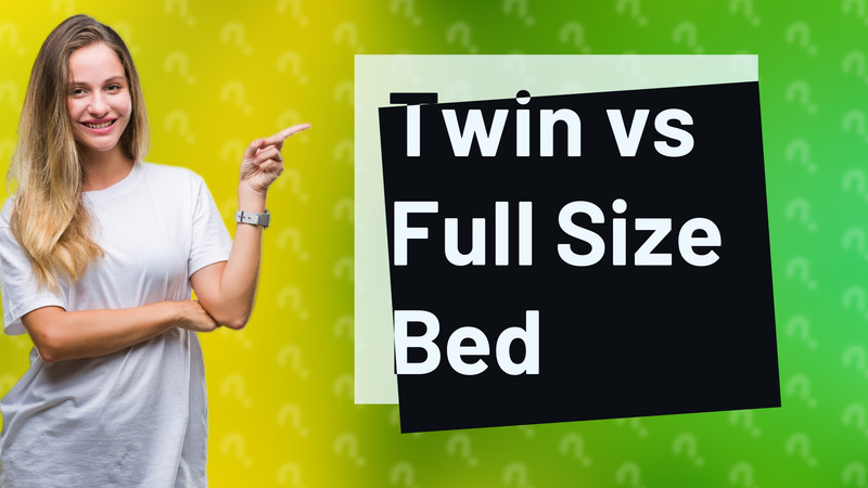 Twin vs Full Size Bed