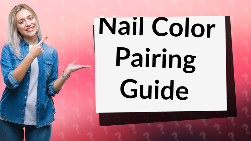 Nail Color Pairing Guide