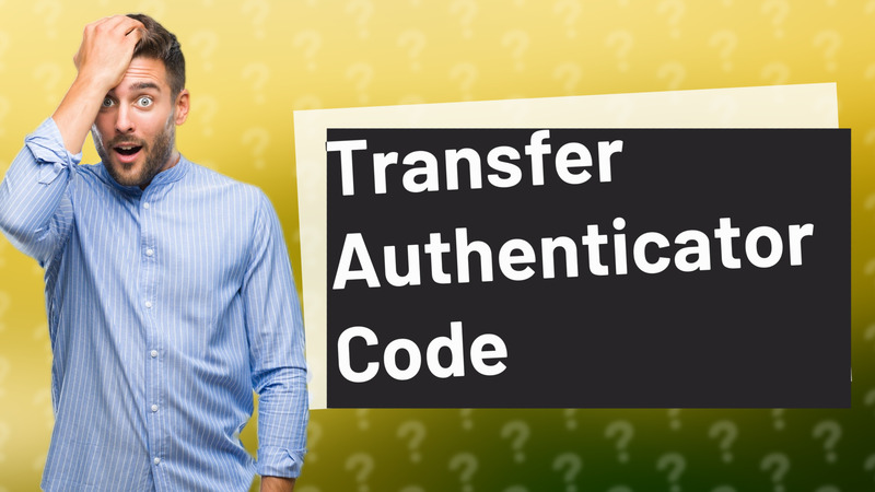 Transfer Authenticator Code