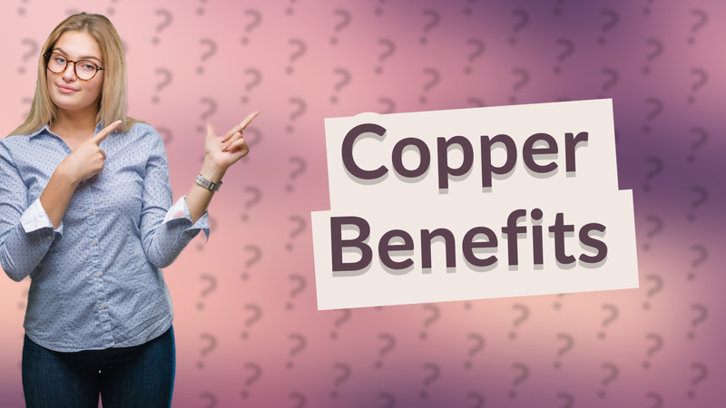 Copper Benefits