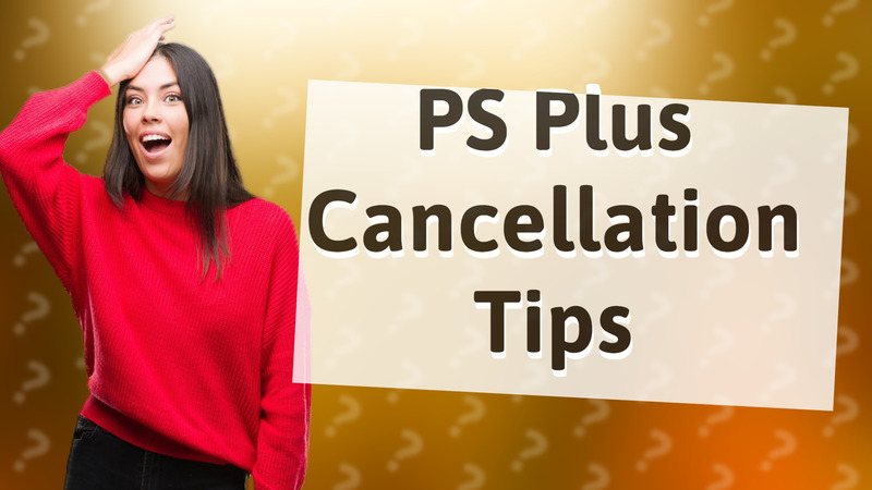 PS Plus Cancellation Tips