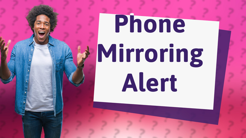 Phone Mirroring Alert