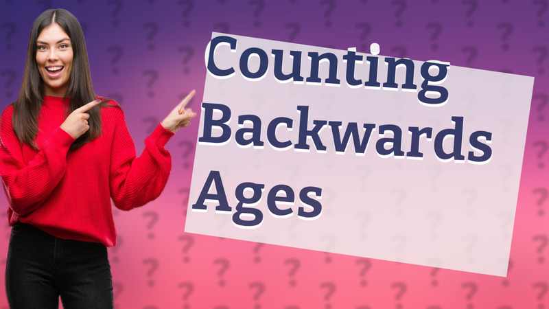 Counting Backwards Ages