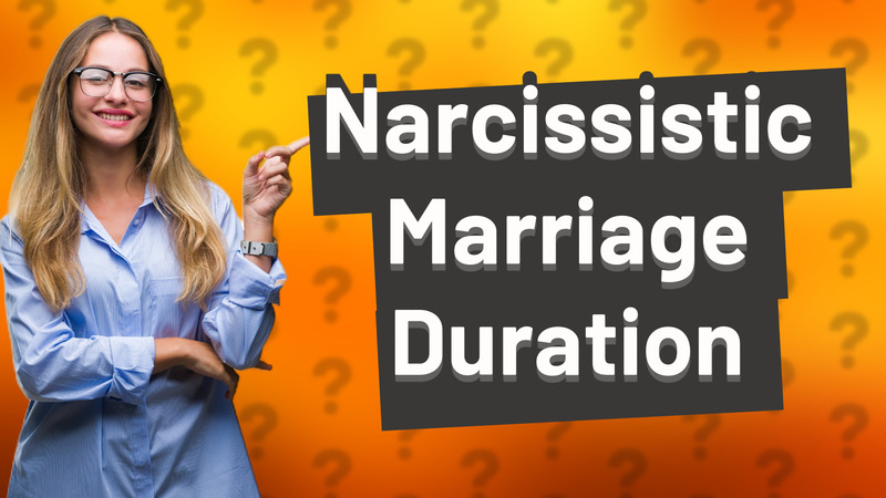 Narcissistic Marriage Duration