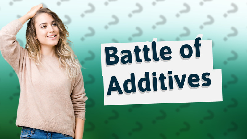 Battle of Additives