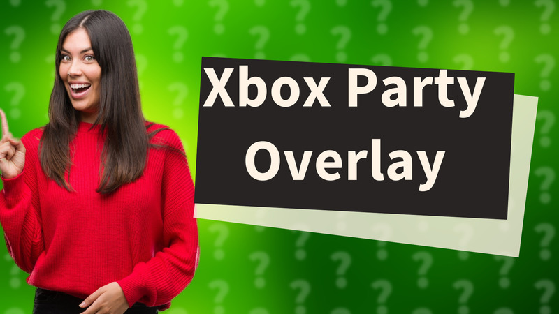 Xbox Party Overlay