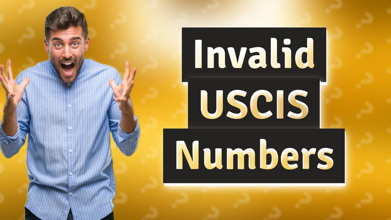 Invalid USCIS Numbers