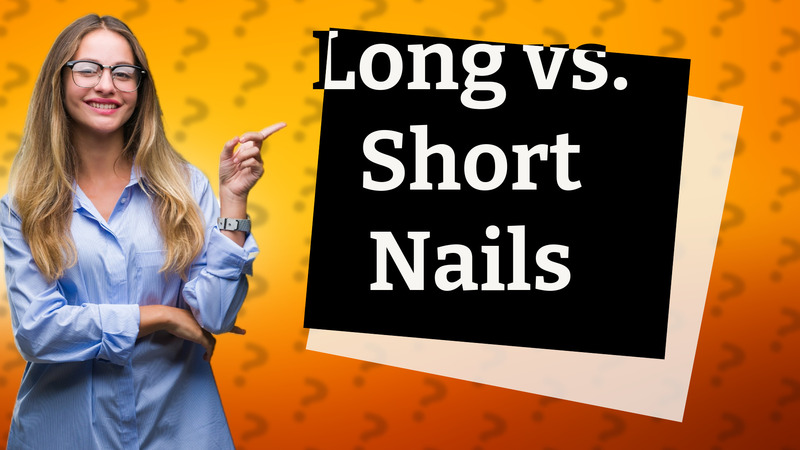 Long vs. Short Nails