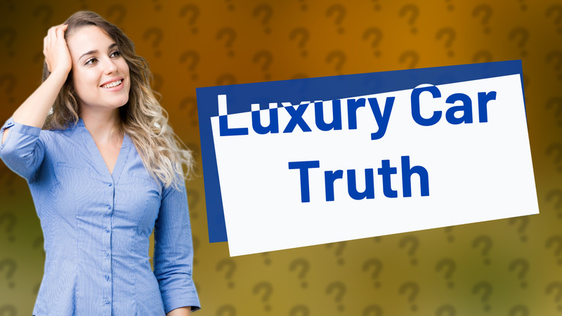 Luxury Car Truth