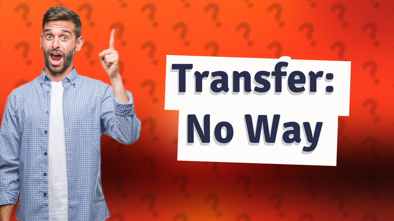Transfer: No Way