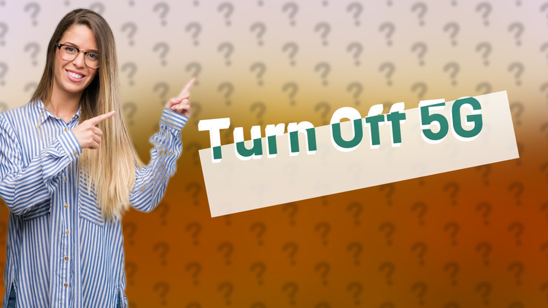 Turn Off 5G