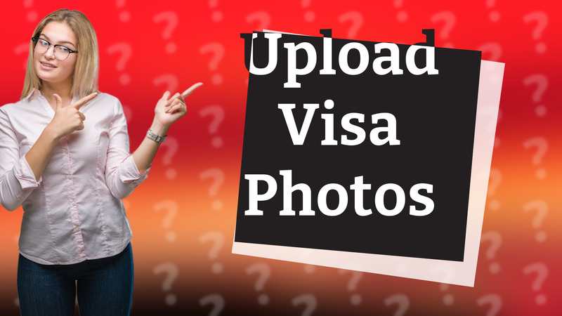 Upload Visa Photos