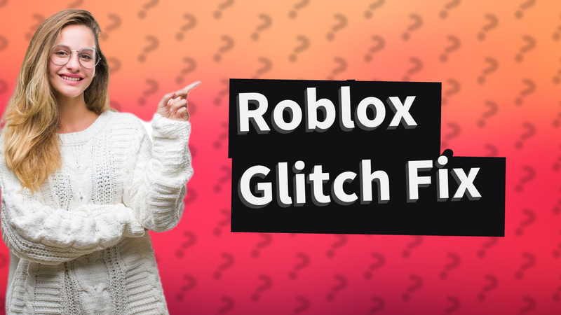 Roblox Glitch Fix