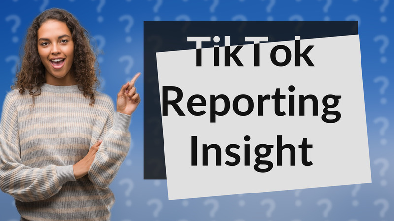 TikTok Reporting Insight