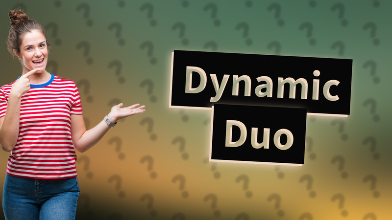 Dynamic Duo