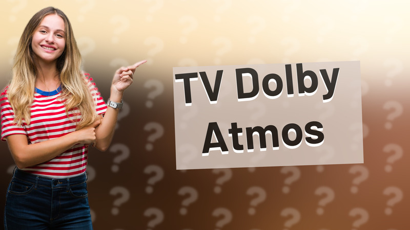 TV Dolby Atmos