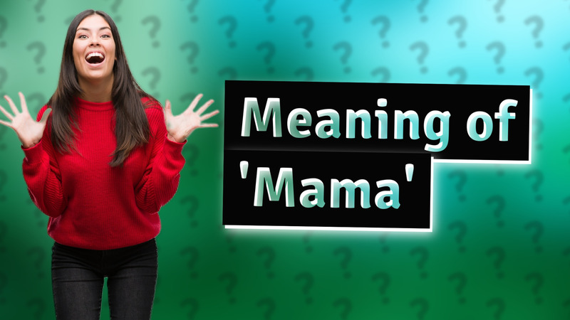 Meaning of 'Mama'