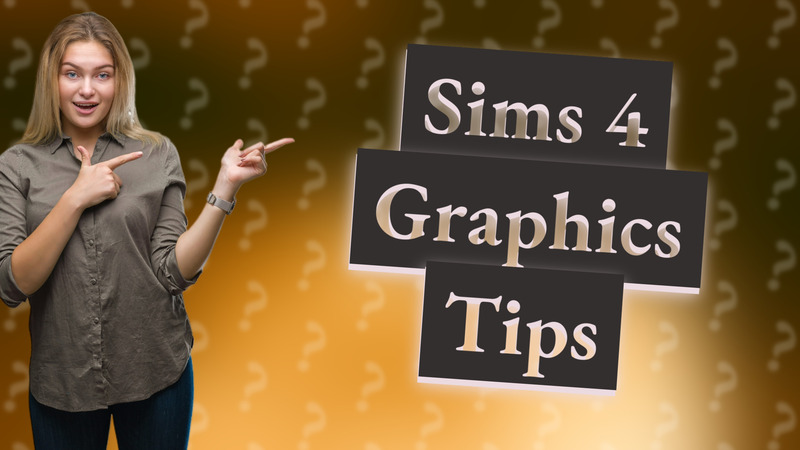 Sims 4 Graphics Tips