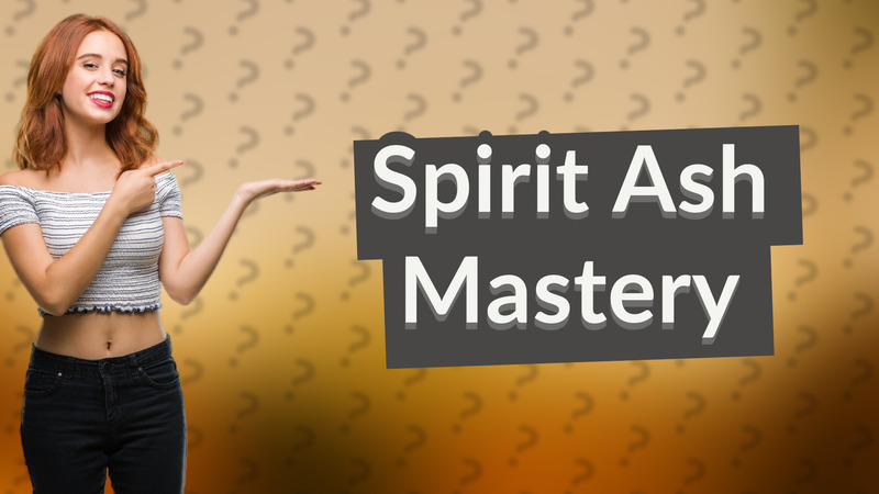 Spirit Ash Mastery
