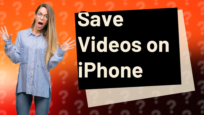Save Videos on iPhone