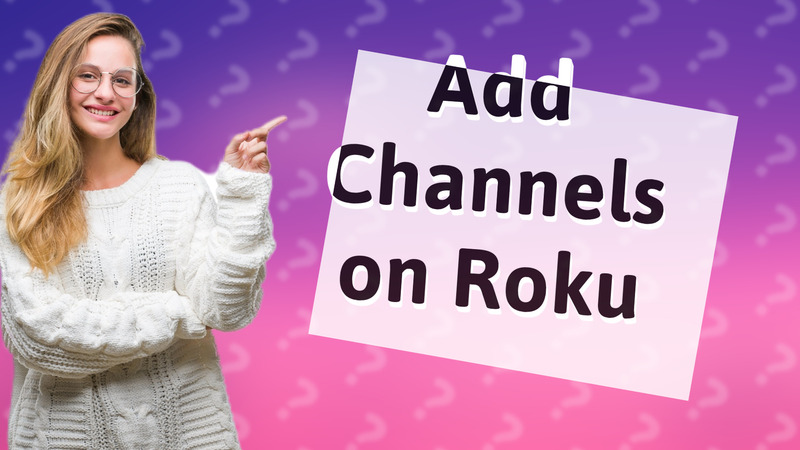 Add Channels on Roku