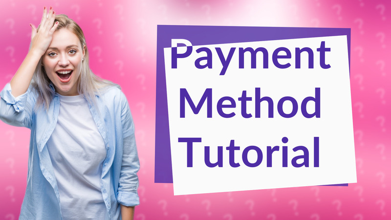 Payment Method Tutorial