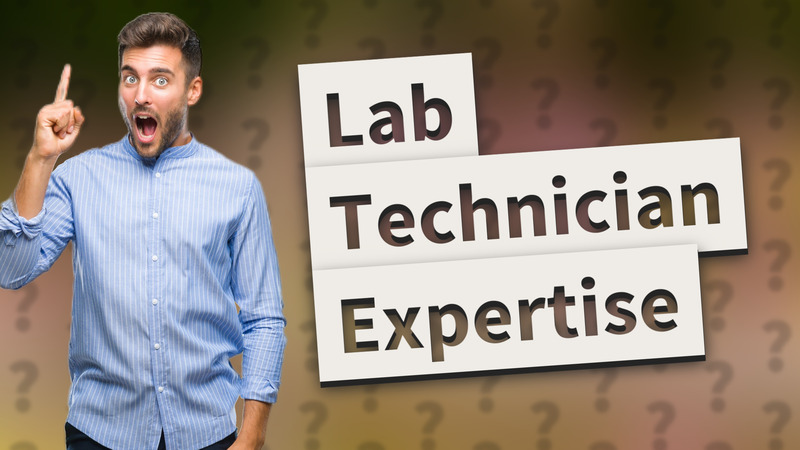 Lab Technician Expertise